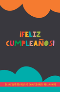 Feliz Cumpleaos!: El mejor regalo de cumpleaos del mundo. Un regalo original con el que acertars seguro. Libro para rellenar