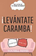 Levntate Caramba!: Int?ntalo Otra Vez