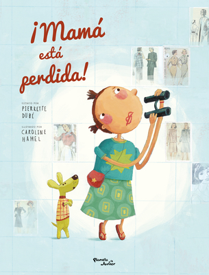 Mam Est Perdida! / Mom Got Lost! - Dub?, Pierrette, and Hamel, Caroline (Illustrator), and Bonilla, Kamila (Translated by)