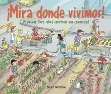 Mira Donde Vivimos!: Un Primer Libro Sobre Construir Una Comunidad