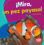 mira, Un Pez Payaso! (Look, a Clown Fish!)