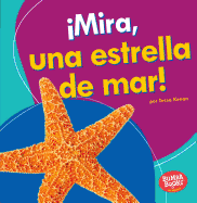 mira, Una Estrella de Mar! (Look, a Starfish!)