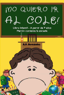 íno Quiero IR Al Cole!: Libro Infantil (a Partir de 7 A±os). Mart?n Comienza La Escuela