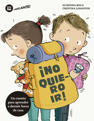 no Quiero Ir! - Roca, Elisenda, and Losantos, Cristina (Illustrator)