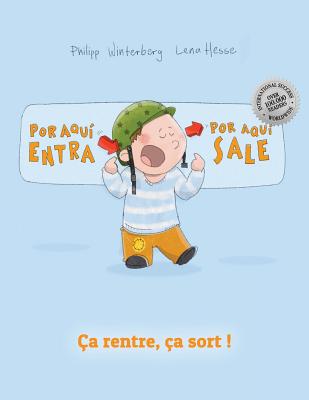 Por aqui entra, Por aqui sale! ?a rentre, ?a sort !: Libro infantil ilustrado espaol-franc?s (Edici?n biling?e) - Hesse, Lena (Illustrator), and Arnal Vicente, Fernando (Translated by), and Wuillemin, Laurence (Translated by)