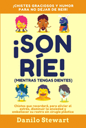 sonr?e! (Mientras Tengas Dientes): Chistes graciosos que recordar, para aliviar el estr?s, disminuir la ansiedad y embellecer su rostro sin cirug?a plstica (Humor sano, Cuentos, Bromas, en espaol)