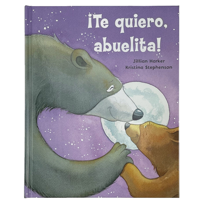 Te Quiero, Abuelita! I Love You, Grandma! (Spanish Edition) - Parragon Books (Editor), and Harker, Jillian