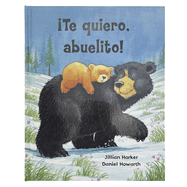 Te Quiero, Abuelito! / I Love You, Grandpa! (Spanish Edition)