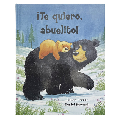Te Quiero, Abuelito! / I Love You, Grandpa! (Spanish Edition) - Parragon Books (Editor), and Harker, Jillian