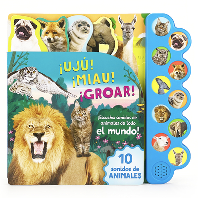 uj! miau! groar! escucha Sonidos de Animales de Todo El Mundo! - Luu, Bao (Illustrator), and Parragon Books (Editor)