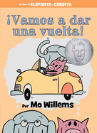 Vamos a Dar Una Vuelta! (an Elephant and Piggie Book, Spanish Edition)