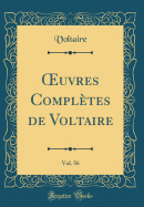 uvres Compl?tes de Voltaire, Vol. 56 (Classic Reprint)