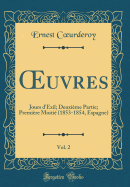 uvres, Vol. 2: Jours d'Exil; Deuxi?me Partie; Premi?re Moiti? (1853-1854, Espagne) (Classic Reprint)