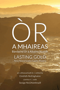 r a Mhaireas / Lasting Gold: Brdachd r  Albainn Nuaidh / New Nova Scotia Gaelic Poetry