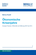 konomische Krisenjahre: Europas Finanzen, Wirtschaft und Whrung 2007 bis 2015