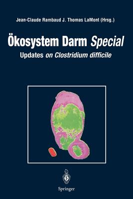 kosystem Darm Special: Updates on Clostridium difficile - Rambaud, Jean-Claude (Editor), and LaMont, J.Thomas (Editor)