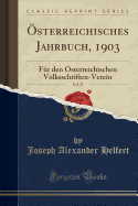 sterreichisches Jahrbuch, 1903, Vol. 27: Fr Den sterreichischen Volksschriften-Verein (Classic Reprint)