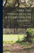ber Den Physiologischen Stumpfsinn Des Mannes ...