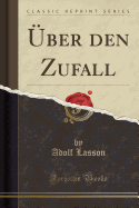 ber Den Zufall (Classic Reprint)