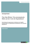 ber Max Webers "Die protestantische Ethik und der Geist des Kapitalismus": Entwicklung der Argumentation, Definitionen der Begriffe, Zusammenspiel von asketischem Protestantismus und modernem Kapitalismus