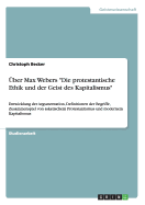 ber Max Webers "Die protestantische Ethik und der Geist des Kapitalismus": Entwicklung der Argumentation, Definitionen der Begriffe, Zusammenspiel von asketischem Protestantismus und modernem Kapitalismus - Becker, Christoph