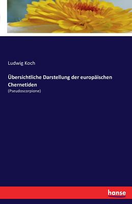 bersichtliche Darstellung der europischen Chernetiden: (Pseudoscorpione) - Koch, Ludwig