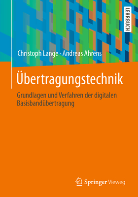 bertragungstechnik: Grundlagen und Verfahren der digitalen Basisbandbertragung - Lange, Christoph, and Ahrens, Andreas