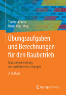 bungsaufgaben und Berechnungen fr den Baubetrieb: Klausurvorbereitung mit ausfhrlichen Lsungen