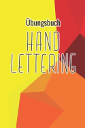 bungsbuch Handlettering: bungsheft Fr Hand Lettering - 110 Seiten Mit Vorbereitetem Muster Zum ben Einer Schneren Handschrift