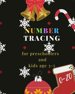 0-20 Number tracing for Preschoolers and kids Ages 3-5: Book for kindergarten.100 pages, size 8X10 inches . Tracing game and coloring pages . Lots of fun learning numbers in Christmas theme work book. glitter, stars, snowman