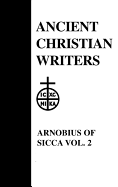 08. Arnobius of Sicca, Vol. 2: The Case Against the Pagans