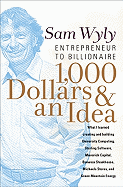 1,000 Dollars and an Idea: Entrepreneur to Billionaire - Wyly, Sam