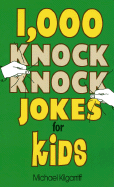 1,000 Knock Knock Jokes for Kids - Kilgarriff, Michael, and Ward Lock, Ltd Staff