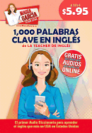 1,000 Palabras Clave del Ingles: Domina El Ingles Que Mas Se USA En Estados Unidos