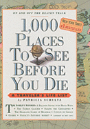 1,000 Places to See Before You Die: A Traveler's Life List - Schultz, Patricia