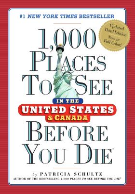 1,000 Places to See in the United States and Canada Before You Die - Schultz, Patricia