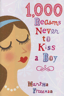 1,000 Reasons Never to Kiss a Boy - Freeman, Martha