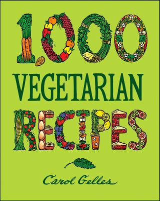 1,000 Vegetarian Recipes - Gelles, Carol