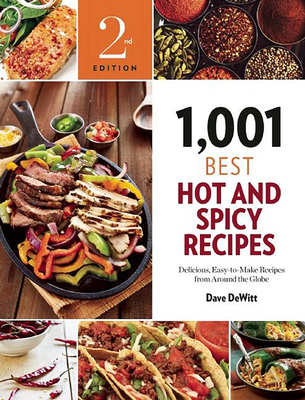 1,001 Best Hot and Spicy Recipes: Delicious, Easy-To-Make Recipes from Around the Globe - DeWitt, Dave