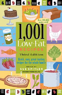1,001 Low-Fat Recipes: Quick, Easy, Great-Tasting Recipes for the Whole Family - Spitler, Sue (Editor), and Yoakam, Linda R, R D