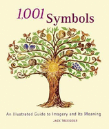 1,001 Symbols: An Illustrated Guide to Imagery and Its Meaning