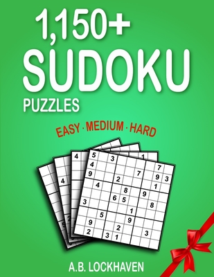 1,150+ Sudoku Puzzles: Easy, Medium, Hard - Lockhaven, A B, and Lockhaven, Grace (Contributions by)