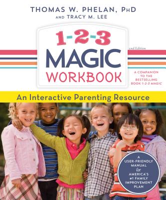 1-2-3 Magic Workbook: An Interactive Parenting Resource - Phelan, Thomas, and Lee, Tracy