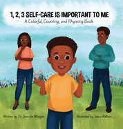 1, 2, 3 Self-Care Is Important To Me: A Colorful, Counting, and Rhyming Book