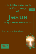 1 & 2 Chronicles & a Testimony of Jesus: Thy Throne Forever VI