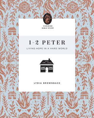 1-2 Peter: Living Hope in a Hard World - Brownback, Lydia