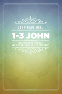 1-3 John: Worship by Loving God and One Another to Live Eternally