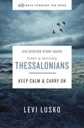 1 and 2 Thessalonians Bible Study Guide Plus Streaming Video: Keep Calm and Carry on