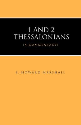 1 and 2 Thessalonians - Marshall, I Howard, Professor, PhD