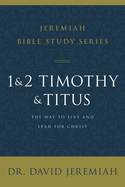 1 and 2 Timothy and Titus: The Way to Live and Lead for Christ